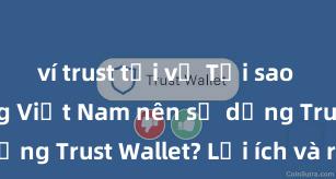 ví trust tải về Tại sao người 