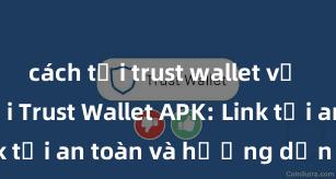 cách tải trust wallet về điện 